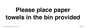 IV7003: Please place paper towels in the bin provided