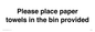 IV7003: Please place paper towels in the bin provided
