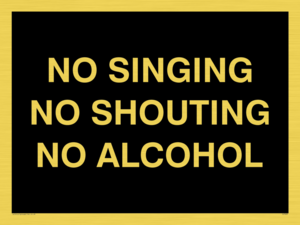 IV7029: NO SINGING NO SHOUTING NO ALCOHOL