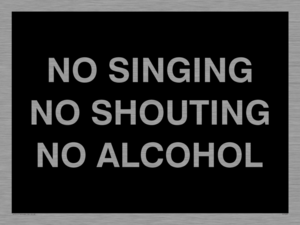 IV7029: NO SINGING NO SHOUTING NO ALCOHOL