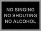 IV7029: NO SINGING NO SHOUTING NO ALCOHOL
