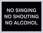 IV7029: NO SINGING NO SHOUTING NO ALCOHOL