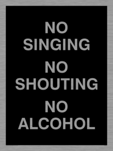 IV7029: NO SINGING NO SHOUTING NO ALCOHOL