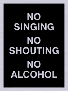 IV7029: NO SINGING NO SHOUTING NO ALCOHOL