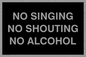 IV7029: NO SINGING NO SHOUTING NO ALCOHOL
