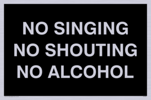IV7029: NO SINGING NO SHOUTING NO ALCOHOL