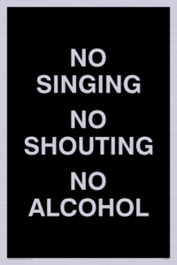 IV7029: NO SINGING NO SHOUTING NO ALCOHOL