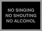 IV7029: NO SINGING NO SHOUTING NO ALCOHOL