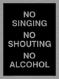 IV7029: NO SINGING NO SHOUTING NO ALCOHOL