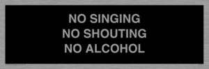 IV7029: NO SINGING NO SHOUTING NO ALCOHOL