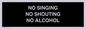 IV7029: NO SINGING NO SHOUTING NO ALCOHOL