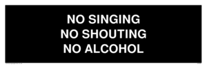 IV7029: NO SINGING NO SHOUTING NO ALCOHOL