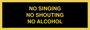 IV7029: NO SINGING NO SHOUTING NO ALCOHOL