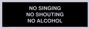 IV7029: NO SINGING NO SHOUTING NO ALCOHOL