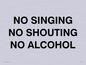 IV7030: NO SINGING NO SHOUTING NO ALCOHOL