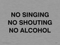 IV7030: NO SINGING NO SHOUTING NO ALCOHOL