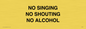 IV7030: NO SINGING NO SHOUTING NO ALCOHOL