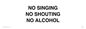 IV7030: NO SINGING NO SHOUTING NO ALCOHOL