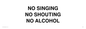 IV7030: NO SINGING NO SHOUTING NO ALCOHOL