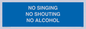 IV7031: NO SINGING NO SHOUTING NO ALCOHOL