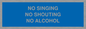 IV7031: NO SINGING NO SHOUTING NO ALCOHOL