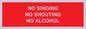 IV7032: NO SINGING NO SHOUTING NO ALCOHOL