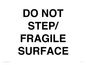 IV7112: DO NOT STEP/ FRAGILE SURFACE