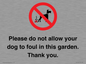IV7167: Please do not allow your dog to foul in this garden. Thank you.