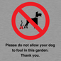 IV7167: Please do not allow your dog to foul in this garden. Thank you.