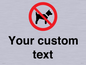 IV7266: Custom Prohibition No dogs sign