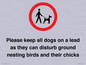 IV7279: Please keep all dogs on a lead as they can disturb ground nesting birds and their chicks