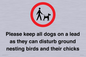 IV7279: Please keep all dogs on a lead as they can disturb ground nesting birds and their chicks