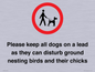 IV7279: Please keep all dogs on a lead as they can disturb ground nesting birds and their chicks