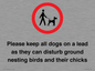 IV7279: Please keep all dogs on a lead as they can disturb ground nesting birds and their chicks