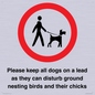 IV7279: Please keep all dogs on a lead as they can disturb ground nesting birds and their chicks