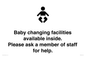 IV7840: Baby changing facilities available inside. Please ask a member of staff for help.