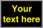 IV7874: Custom blank information sign. Yellow text, black background
