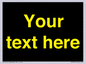 IV7874: Custom blank information sign. Yellow text, black background