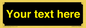 IV7874: Custom blank information sign. Yellow text, black background