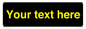 IV7874: Custom blank information sign. Yellow text, black background