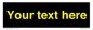 IV7874: Custom blank information sign. Yellow text, black background