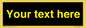 IV7874: Custom blank information sign. Yellow text, black background