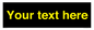 IV7874: Custom blank information sign. Yellow text, black background