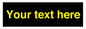 IV7874: Custom blank information sign. Yellow text, black background
