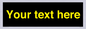 IV7874: Custom blank information sign. Yellow text, black background