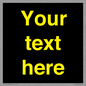IV7874: Custom blank information sign. Yellow text, black background