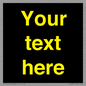 IV7874: Custom blank information sign. Yellow text, black background