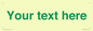 IV7875: Custom blank information sign. Green text, plain background