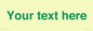 IV7875: Custom blank information sign. Green text, plain background