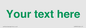 IV7875: Custom blank information sign. Green text, plain background